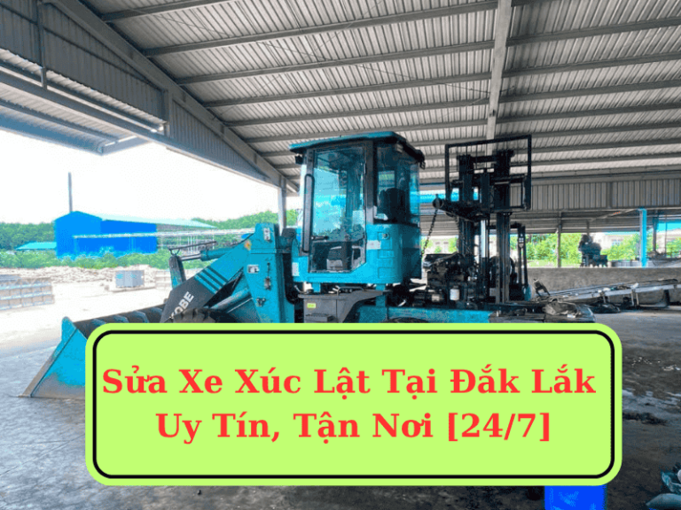 sua-xe-xuc-lat-tai-dak-lak-1