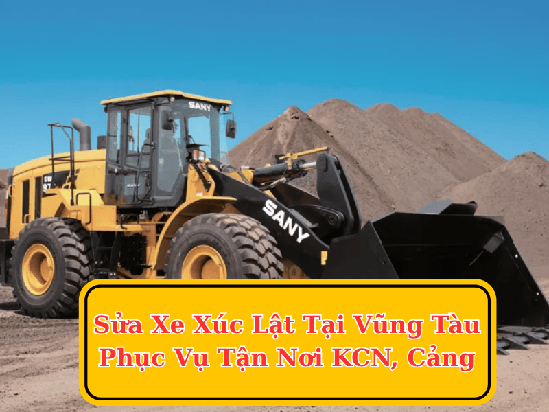 sua-xe-xuc-lat-tai-vung-tau